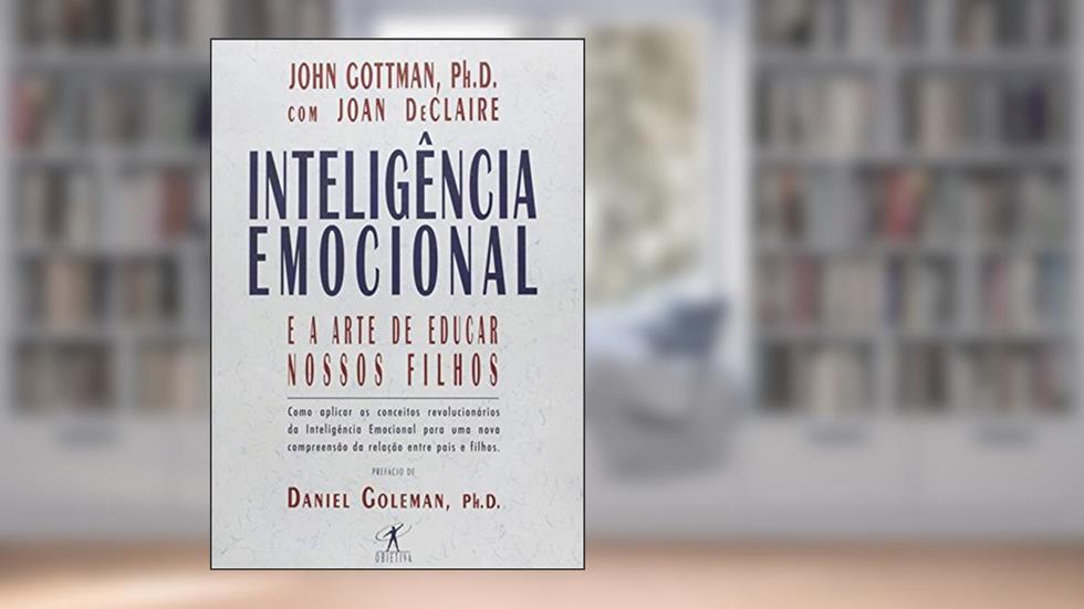 Inteligência emocional e a arte de educar nossos filhos, do autor Joan DeClaire; John Gottman