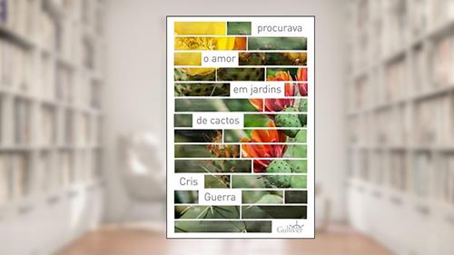 Capa de Procurava o Amor em Jardins de Cactos, do autor Cris Guerra