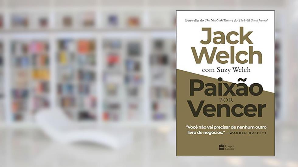 Paixão por vencer, do autor Jack & Suzy Welch & Welch