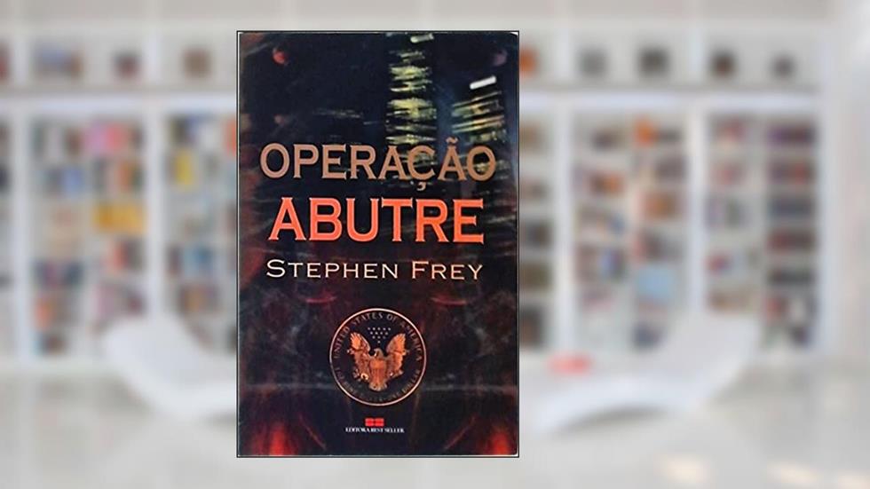 Operação Abutre, do autor Stephen Frey