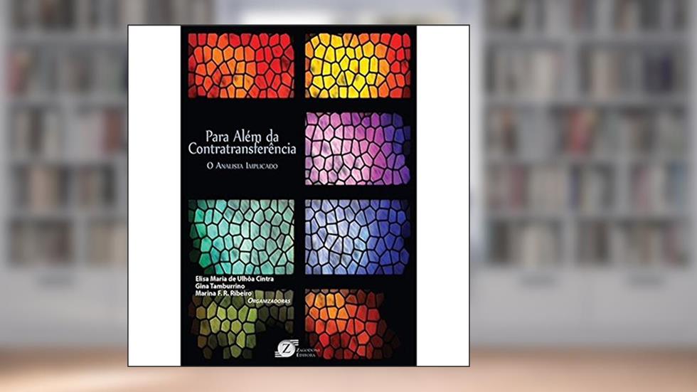 Para Além da Contratransferência. O Analista Implicado, do autor Elisa Maria de Cintra