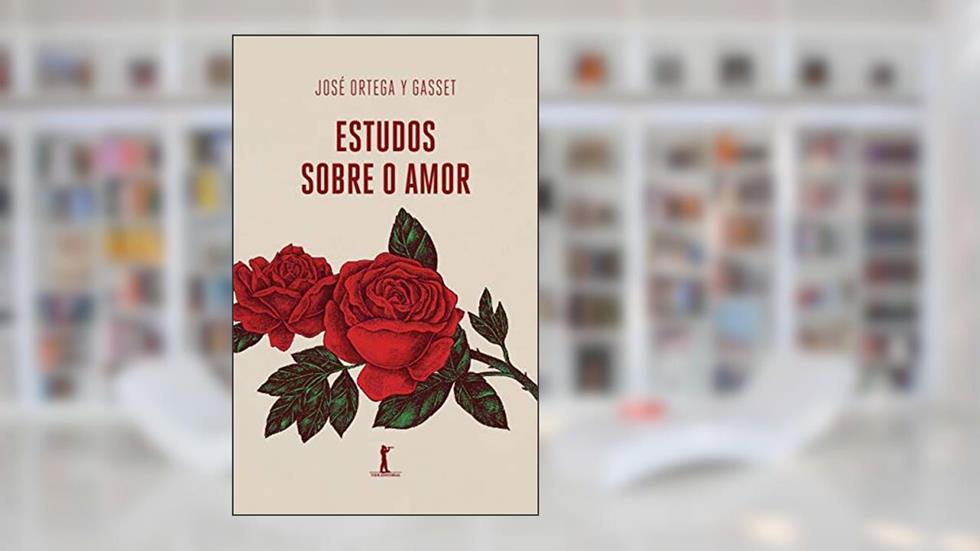 Estudos Sobre O Amor, do autor José Ortega Y Gasset