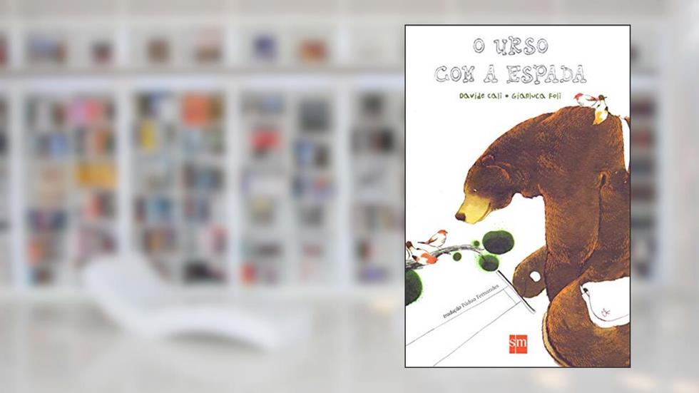 O Urso com a Espada, do autor Davide Calì