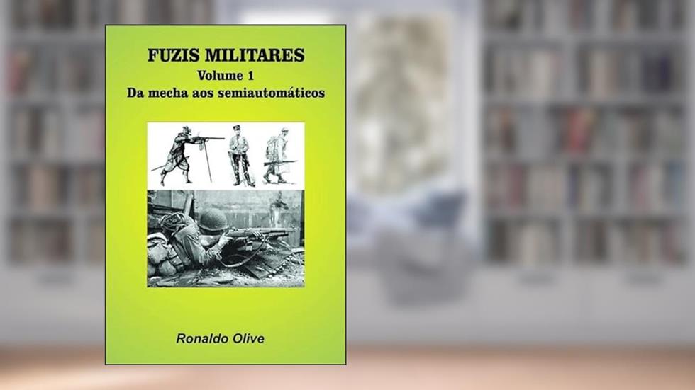 Fuzis Militares - Volume 1, do autor Ronaldo Olive