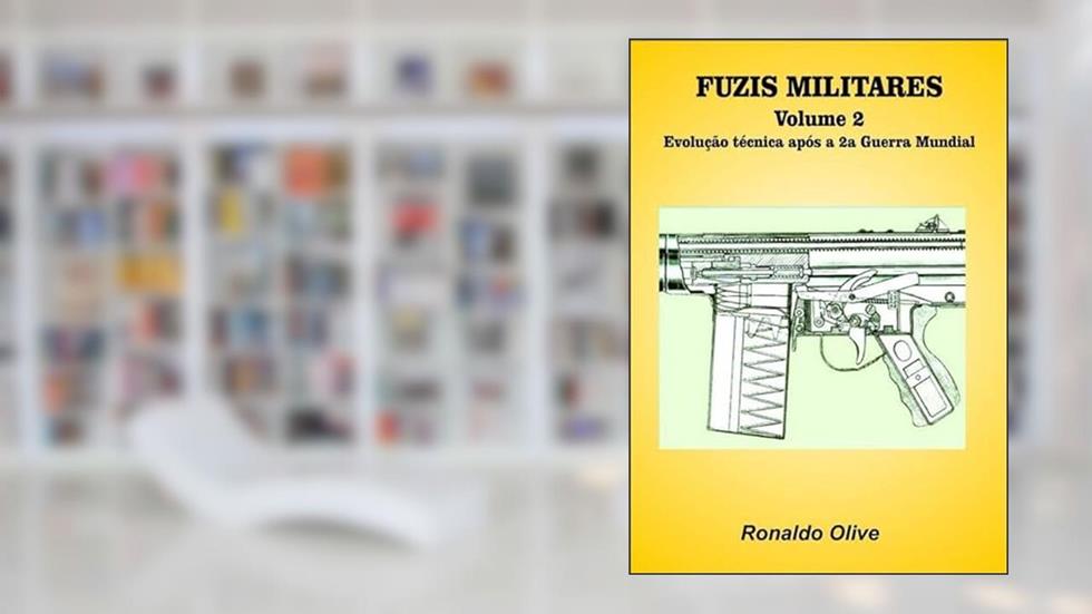 Fuzis Militares - Volume 2, do autor Ronaldo Olive