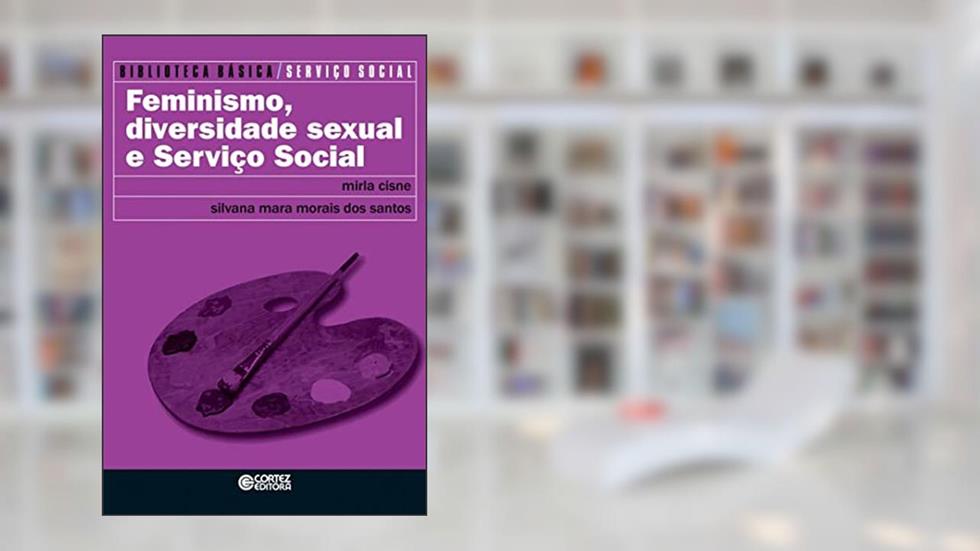 Feminismo, diversidade sexual e Serviço Social, do autor Silvana Mara de Morais dos Santos