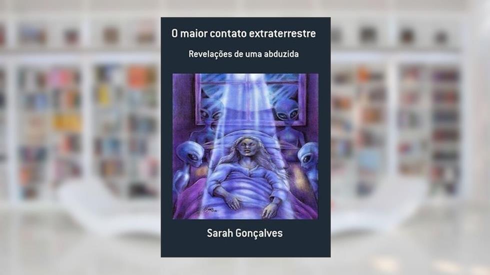 O Maior Contato Extraterrestre, do autor Sarah Gonçalves