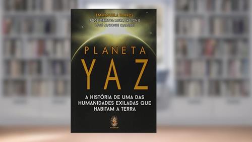 Capa de Planeta Yaz: a História de uma das Humanidades Exiladas que Habitam a Terra, do autor Emmanuela Barros