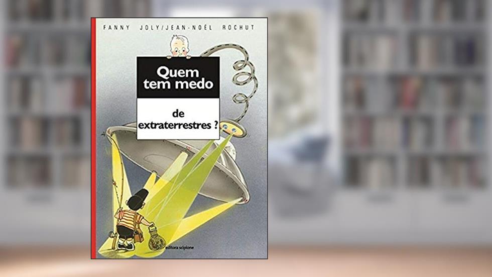 Quem tem medo de extraterrestres?, do autor Fanny Joly; Jean-Noel Rochut