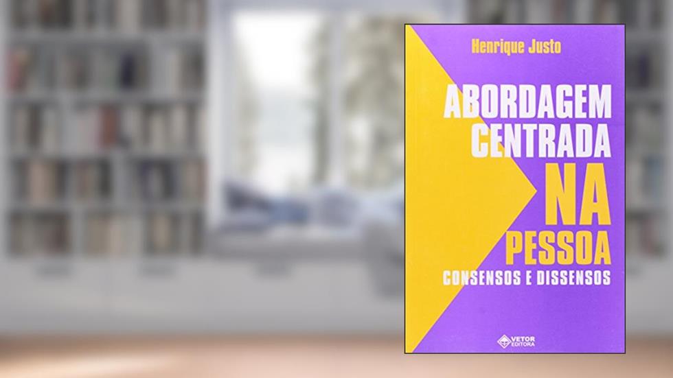 Abordagem Centrada na Pessoa - Consensos e Dissensos - 1, do autor Justo
