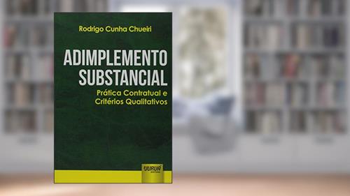 Capa de Adimplemento Substancial: Prática Contratual e Critérios Qualitativos, do autor Rodrigo Cunha Chueiri