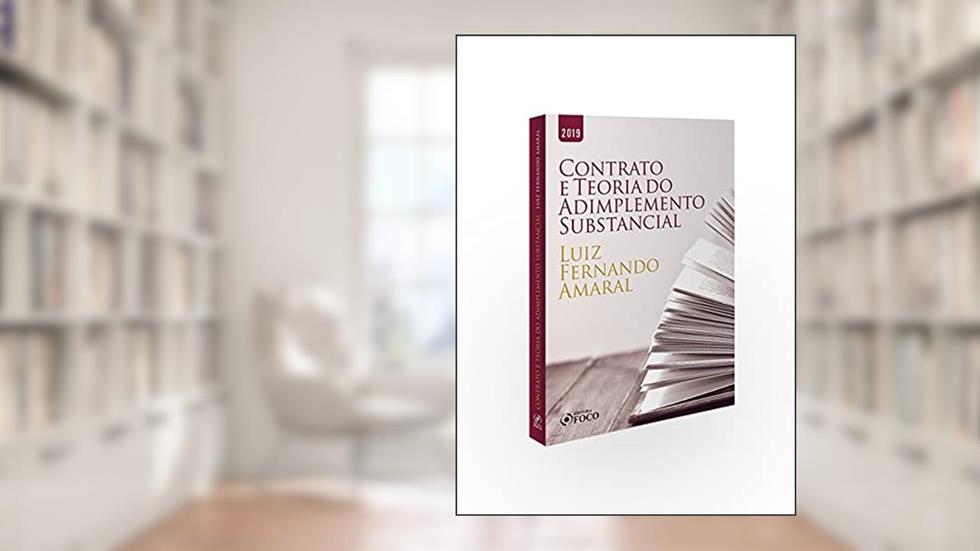 O contrato e a teoria do adimplemento substâncial - 1ª edição - 2019, do autor Luiz Fernando Prudente do Amaral