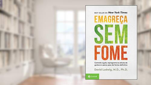 Capa de Emagreça sem fome: Controle a gula, reprograme as células de gordura e perca peso de forma definitiva, do autor Dr. David Ludwig