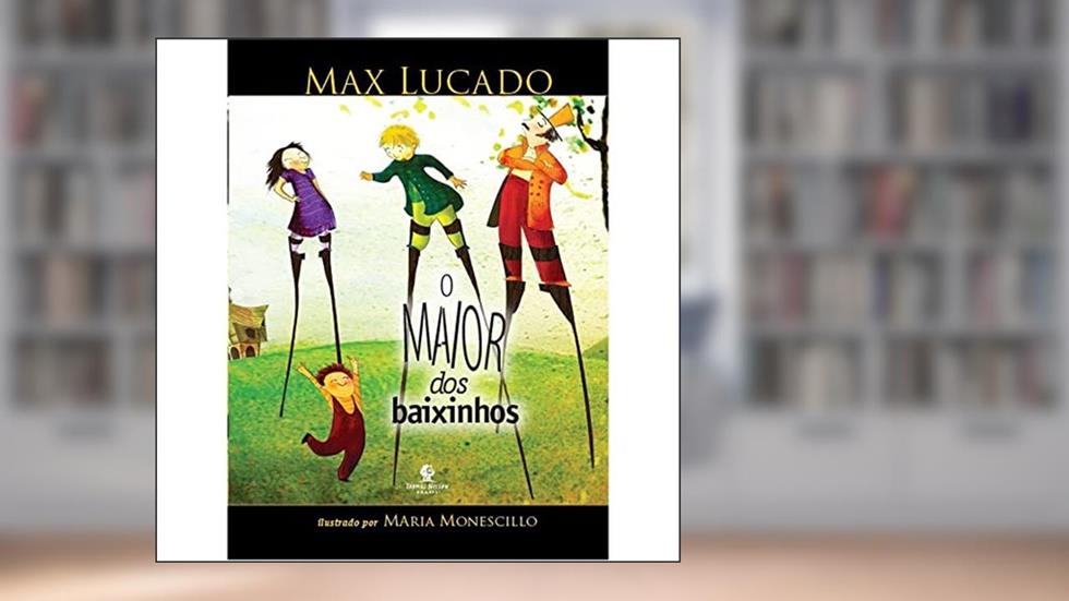 O Maior dos Baixinhos, do autor Max Lucado