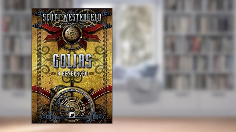 Golias: A revelação (Vol. 3 Trilogia Leviatã), do autor Scott Westerfeld