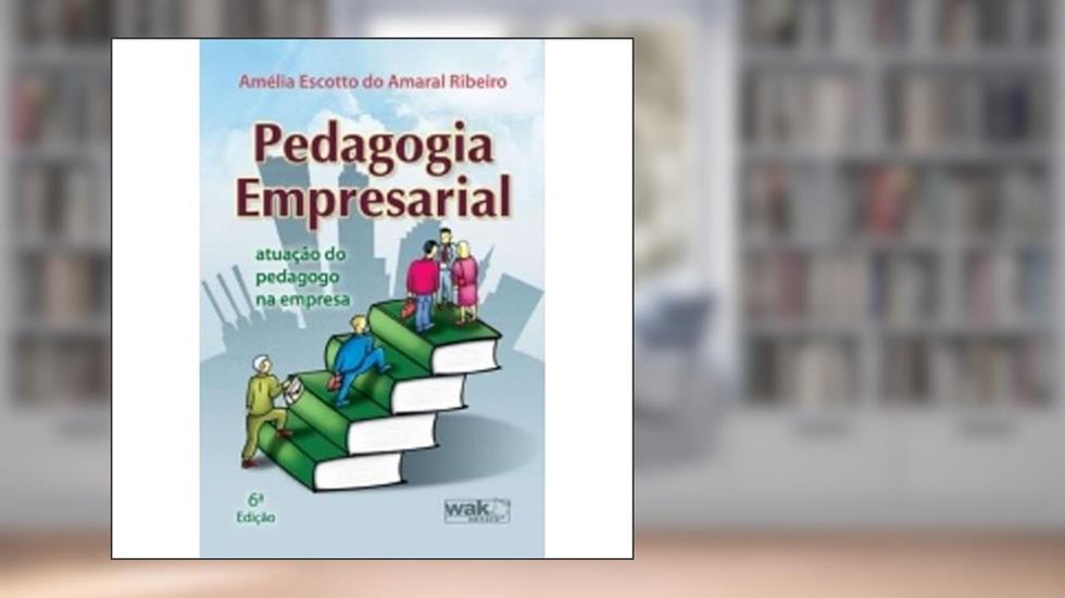 Pedagogia Empresarial. Atuação do Pedagogo na Empresa, do autor Amelia Escotto do Amaral Ribeiro