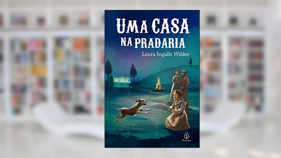 Uma casa na pradaria, do autor Laura Ingalls Wilder