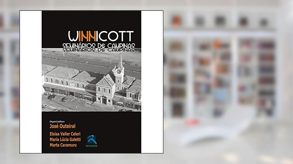 Winnicott: Seminários de Campinas, do autor José Outeiral