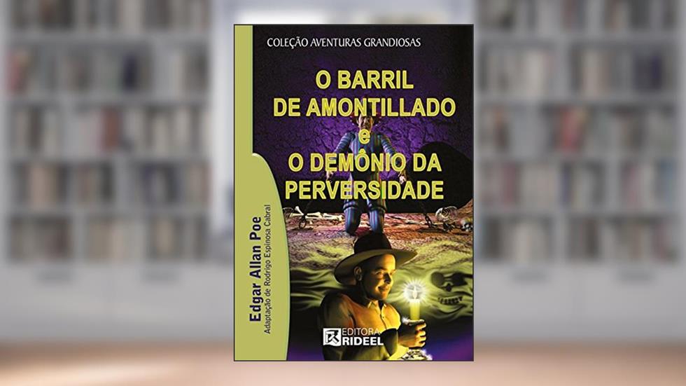 O Barril de Amontillado e o Demônio da Perversidade, do autor Edgar Allan Poe; Rodrigo E. Cabral
