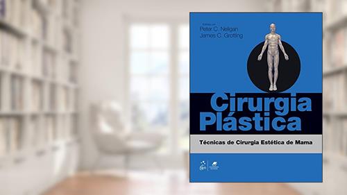 Capa de Cirurgia Plástica - Técnicas de Cirurgia Estética de Mama, do autor Peter Peter C. Neligan