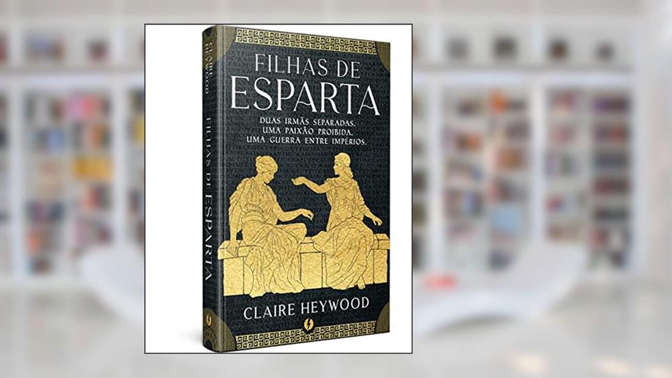 Filhas de Esparta - Edição de Luxo, do autor Claire Heywood