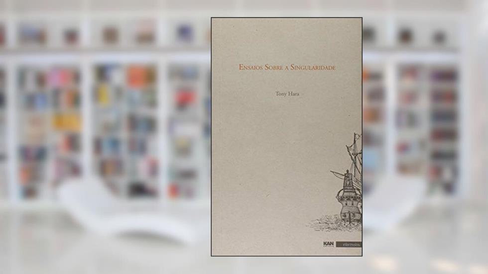 Ensaios Sobre a Singularidade, do autor Tony Hara