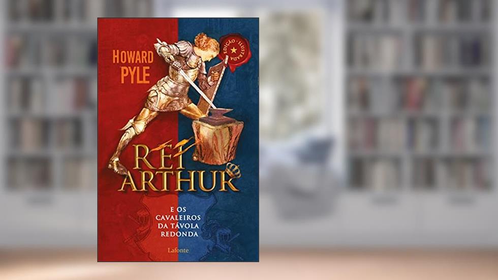 Rei Arthur: E os cavaleiros da Távola Redonda, do autor Howard Pyle