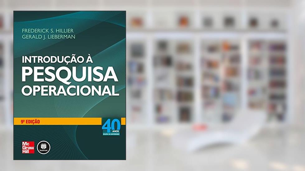 Introdução à Pesquisa Operacional, do autor Frederick S. Hillier; Gerald J. Lieberman