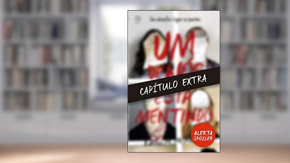 Um de nós está mentindo - capítulo extra, do autor Karen McManus
