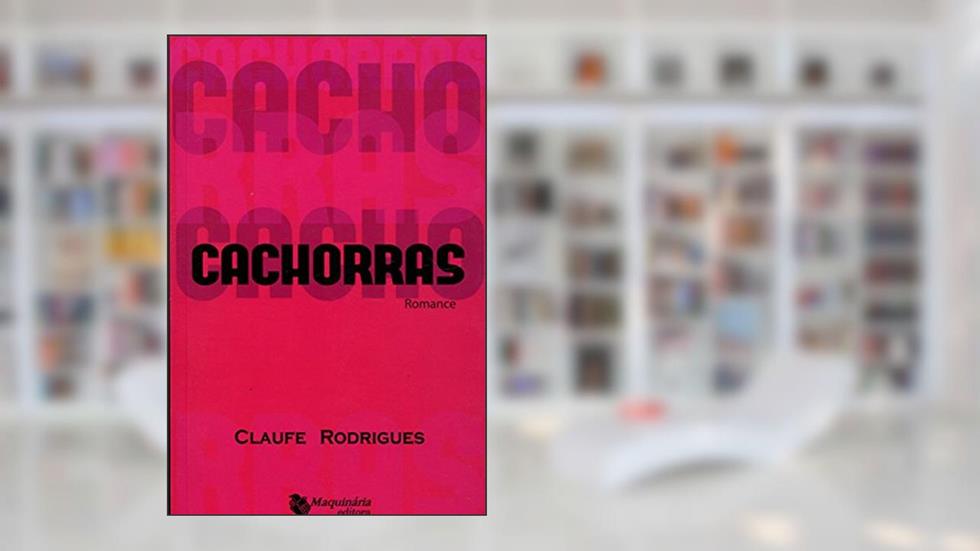 Cachorras, do autor Claufe Rodrigues