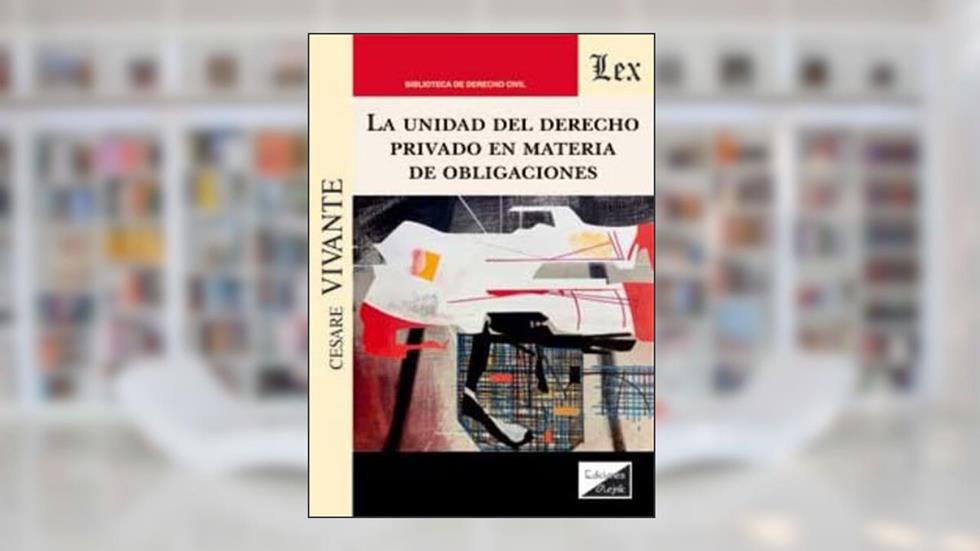 Unidad del Derecho Privado en Materia de Obligaciones, do autor Cesare Vivante