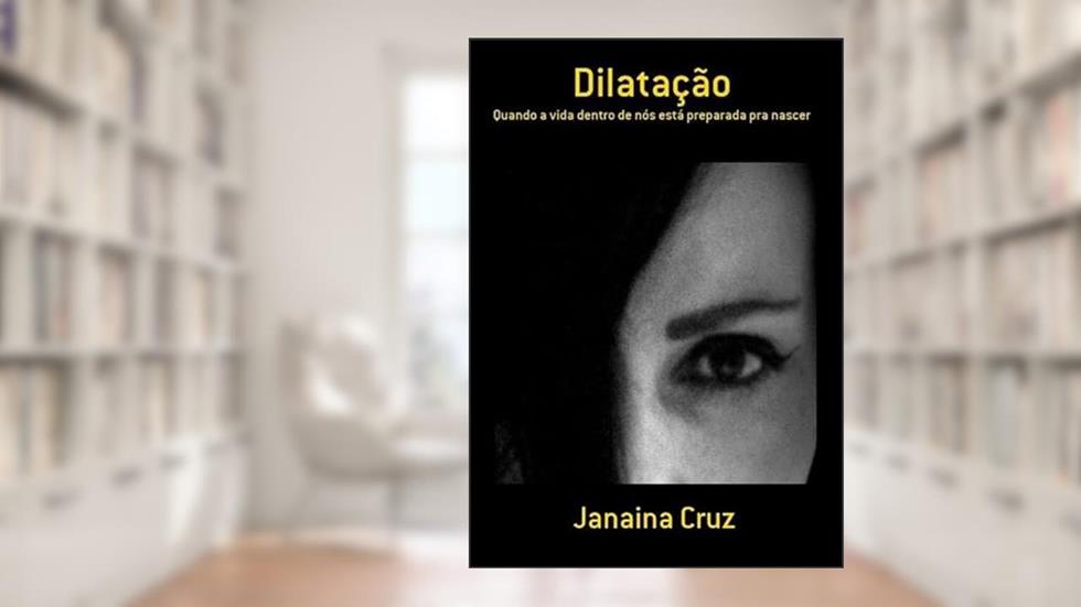 Dilatacao, do autor Janaina Cruz