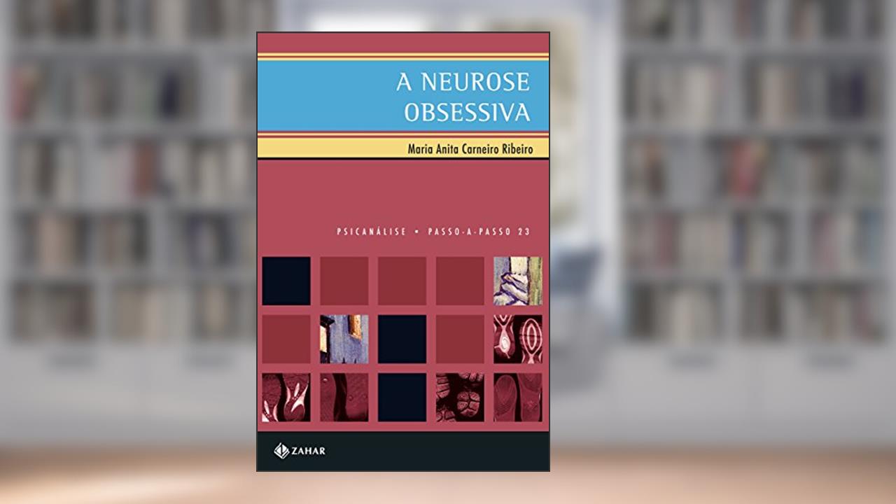 A neurose obsessiva (PAP - Psicanálise), do autor Maria Anita Carneiro Ribeiro