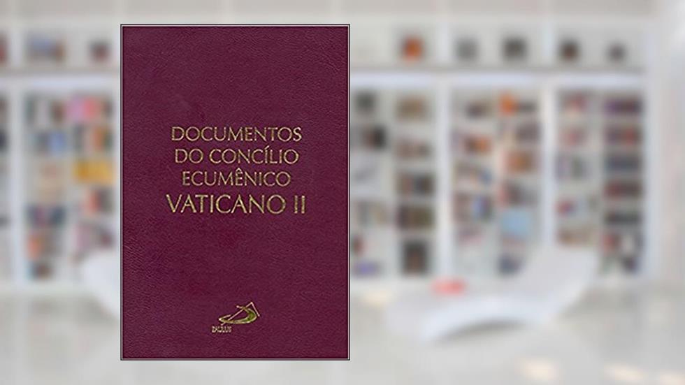 Documentos do Concílio Ecumênico Vaticano II, do autor Concílio Ecumênico Vaticano II