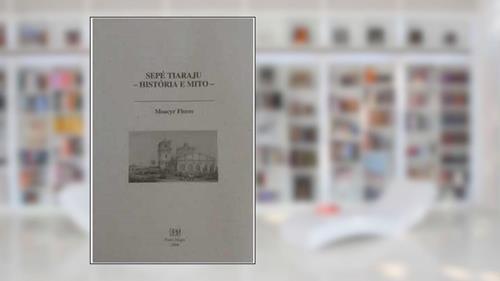 Capa de Sepé Tiaraju A São Sepé., do autor Cesar Pires Machado