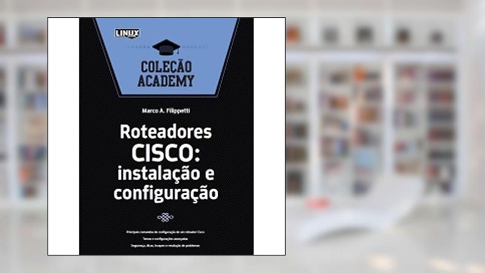 Roteadores cisco : Instalação e configuração, do autor Marco A. Filippetti