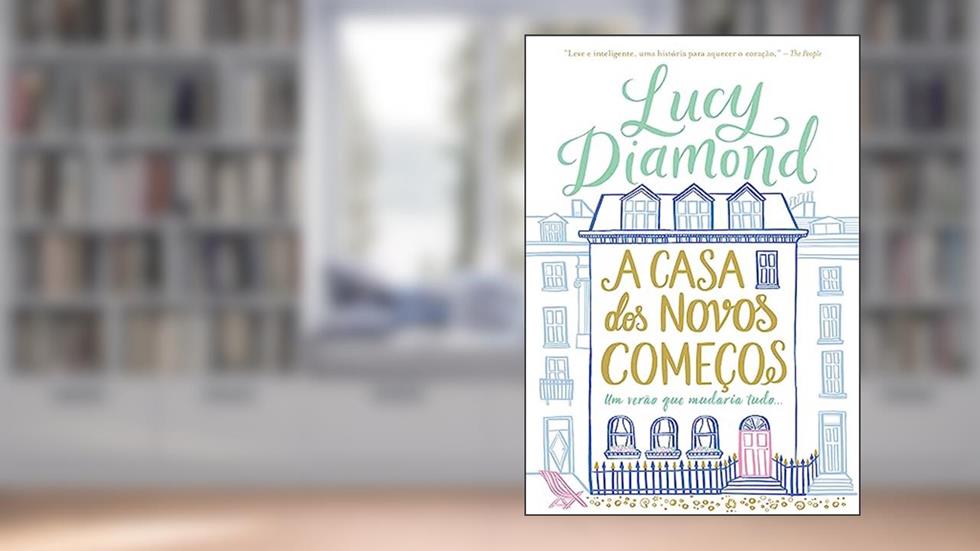 A casa dos novos começos: Um verão que mudaria tudo, do autor Lucy Diamond