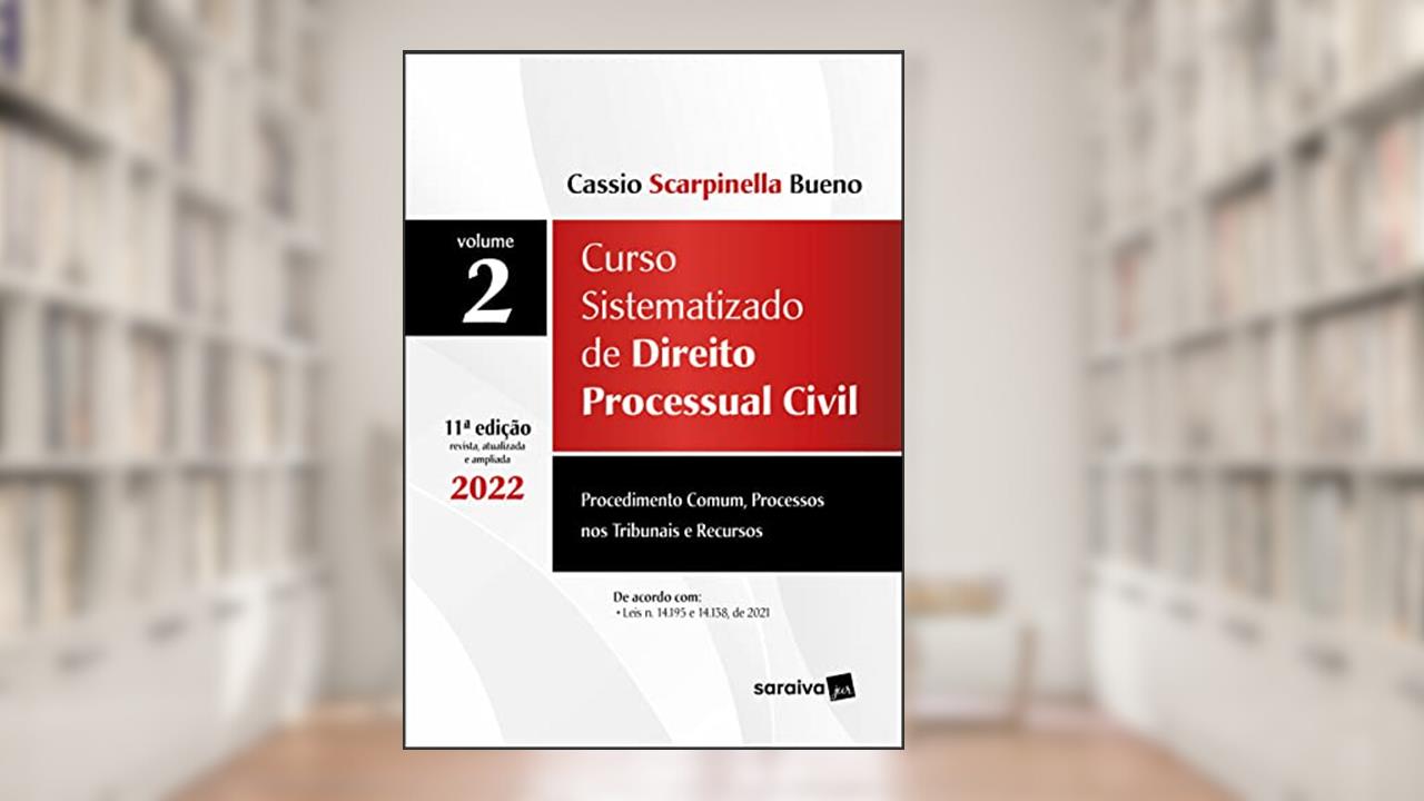 Curso Sistematizado de Direito Processual Civil - Vol 2 - 11ª edição 2022: Volume 2, do autor Cassio Scarpinella Bueno