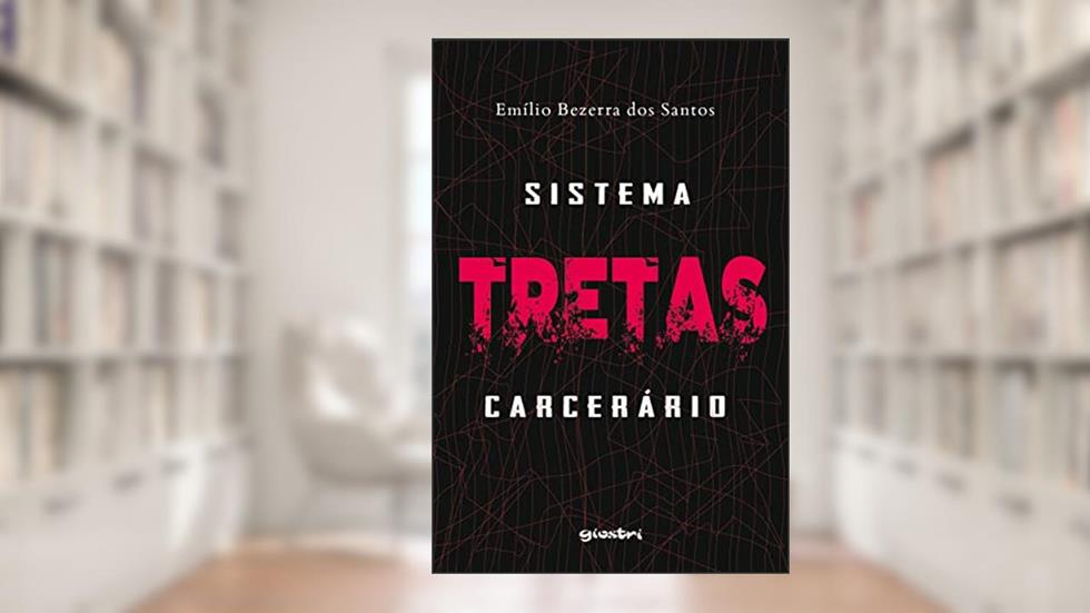 Tretas - Sistema Carcerário, do autor Emílio Bezerra dos Santos