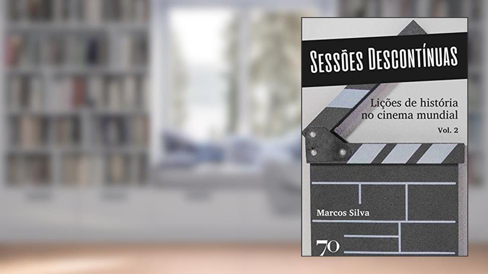 Sessões Descontínuas: Lições de História no Cinema Mundial (Volume 2), do autor Marcos Silva