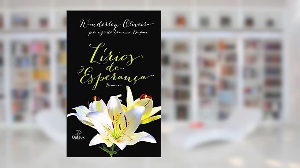 Lírios de esperança, do autor Wanderley Oliveira; Ermance Dufaux (Espírito)