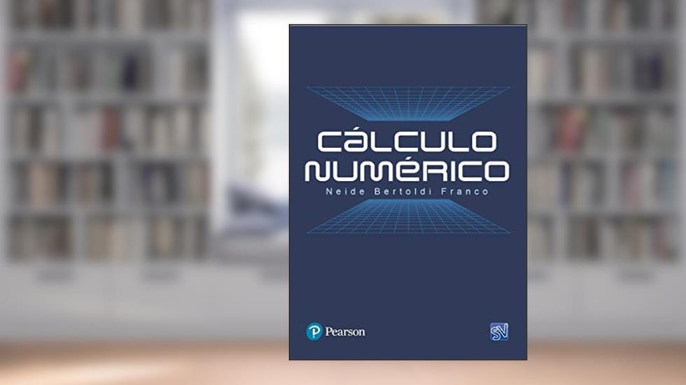 Cálculo Numérico, do autor Neide Maria Bertoldi Franco Franco
