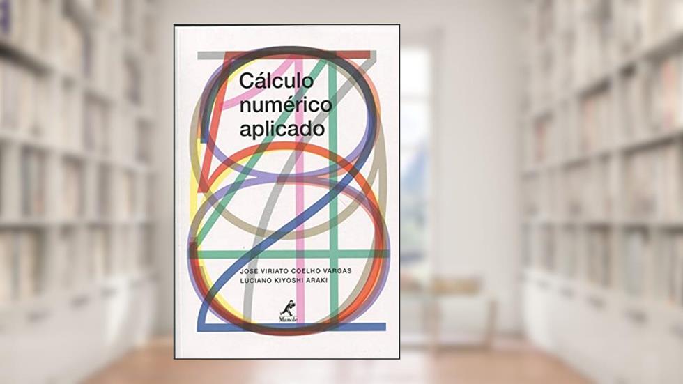 Cálculo numérico aplicado, do autor José Viriato Coelho Vargas; Luciano Kiyoshi Araki