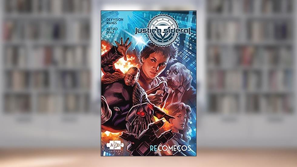 Justiça Sideral: recomeços, do autor Deyvison Manes