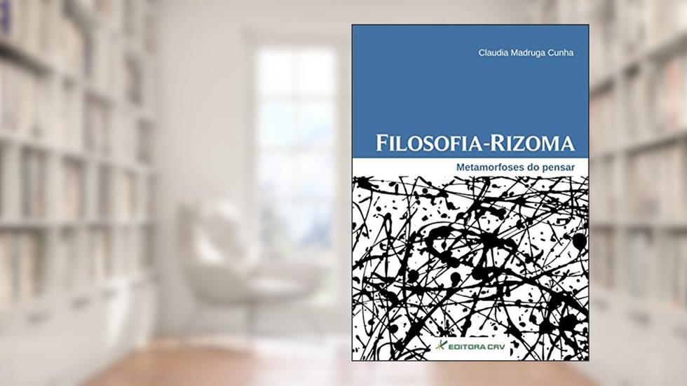 Filosofia-rizoma: metamorfoses do pensar, do autor Claudia Madruga Cunha