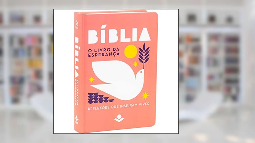 A Bíblia O Livro da Esperança - Reflexões que inspiram viver NAA: Nova Almeida Atualizada (NAA), do autor SBB Sociedade Bíblica do Brasil