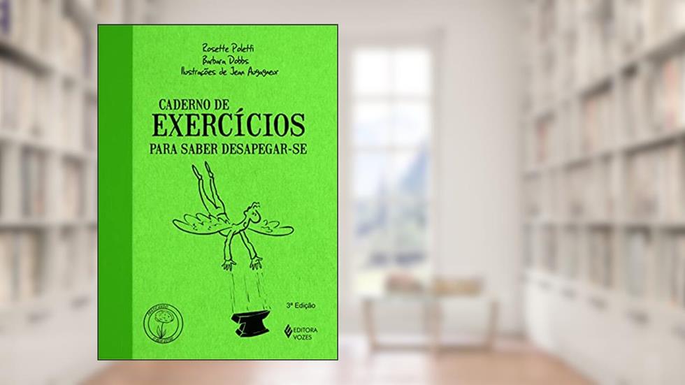 Caderno de exercícios para saber desapegar-se, do autor Rosette Poletti
