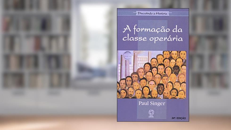 A formação da classe operária, do autor Paul Singer