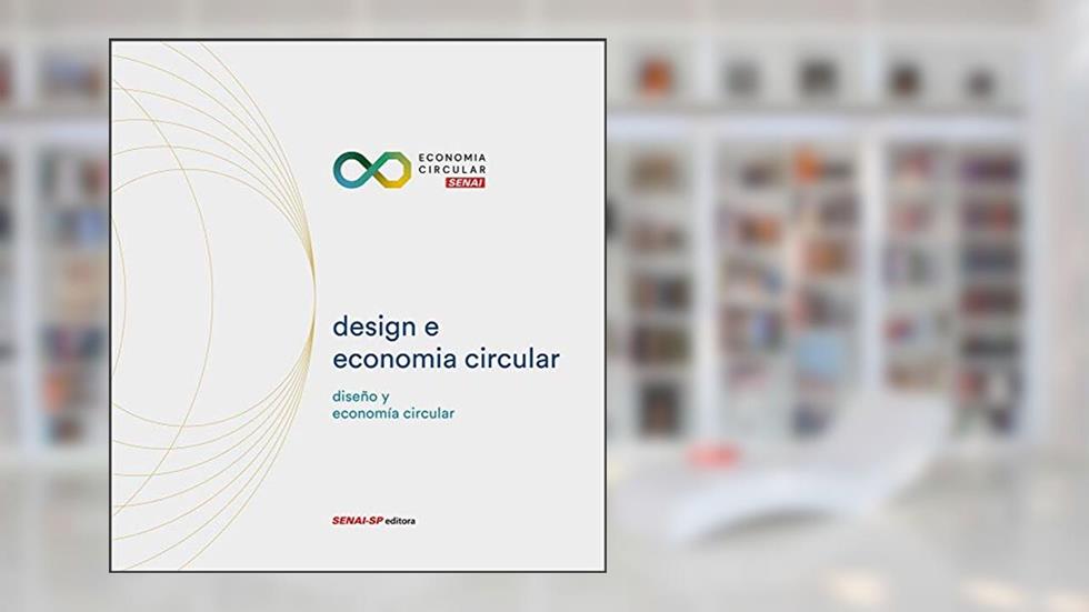Design e Economia Circular: Diseño y Economia Circular, do autor SENAI-SP Editora