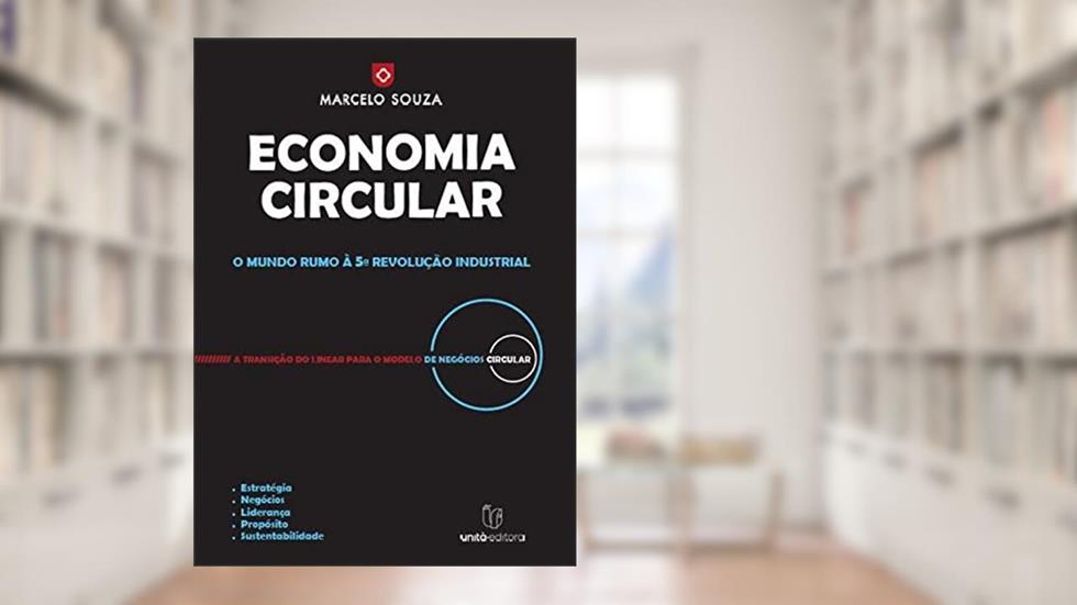 Economia Circular: O mundo rumo à quinta revolução industrial, do autor Marcelo Anderson de Souza